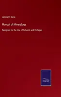 Handbuch der Mineralogie: Konzipiert für den Gebrauch von Schulen und Colleges - Manual of Mineralogy: Designed for the Use of Schools and Colleges