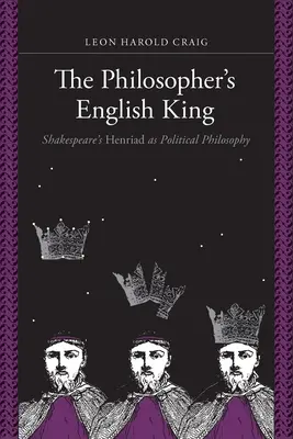 Der englische König des Philosophen: Shakespeares Henriad als politische Philosophie - The Philosopher's English King: Shakespeare's Henriad as Political Philosophy