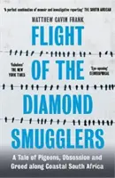 Die Flucht der Diamantenschmuggler - Eine Geschichte von Tauben, Besessenheit und Gier an der Küste Südafrikas - Flight of the Diamond Smugglers - A Tale of Pigeons, Obsession and Greed along Coastal South Africa