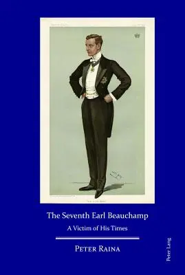 Der siebte Earl Beauchamp: Ein Opfer seiner Zeit - The Seventh Earl Beauchamp: A Victim of His Times