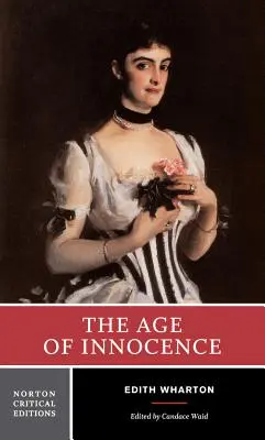 Das Zeitalter der Unschuld: Maßgeblicher Text, Hintergrund und Kontexte, Quellen, Kritik - The Age of Innocence: Authoritative Text, Background and Contexts, Sources, Criticism