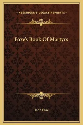 Foxe's Buch der Märtyrer - Foxe's Book Of Martyrs