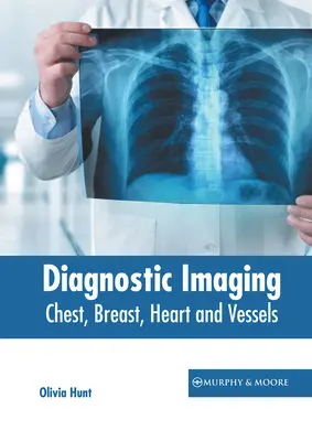 Diagnostische Bildgebung: Brustkorb, Brust, Herz und Gefäße - Diagnostic Imaging: Chest, Breast, Heart and Vessels