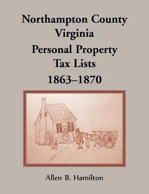 Northampton Grafschaft, Virginia: Steuerlisten für persönliches Eigentum, 1863-1870 - Northampton County, Virginia: Personal Property Tax Lists, 1863-1870