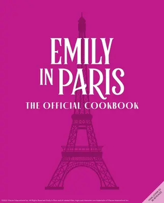 Emily in Paris: Das offizielle Kochbuch - Emily in Paris: The Official Cookbook