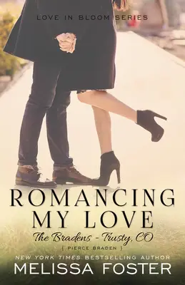 Romancing My Love (Die Bradens bei Trusty): Pierce Braden - Romancing My Love (The Bradens at Trusty): Pierce Braden