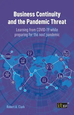 Geschäftskontinuität und die Bedrohung durch eine Pandemie: Aus COVID-19 lernen und sich auf die nächste Pandemie vorbereiten - Business Continuity and the Pandemic Threat: Learning from COVID-19 while preparing for the next pandemic