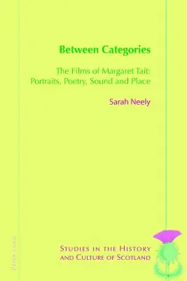 Zwischen den Kategorien: Die Filme von Margaret Tait: Porträts, Poesie, Klang und Ort - Between Categories: The Films of Margaret Tait: Portraits, Poetry, Sound and Place
