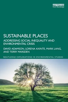 Nachhaltige Orte: Der Umgang mit sozialer Ungleichheit und Umweltkrise - Sustainable Places: Addressing Social Inequality and Environmental Crisis