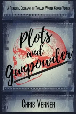 Komplotte und Schießpulver: Eine persönliche Biographie des Thriller-Autors Gerald Verner - Plots and Gunpowder: A Personal Biography of Thriller Writer Gerald Verner