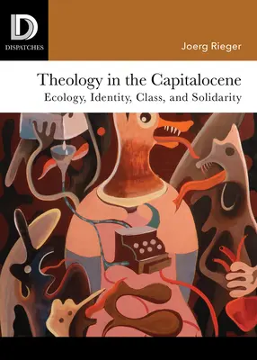 Theologie im Kapitalozän: Ökologie, Identität, Klasse und Solidarität - Theology in the Capitalocene: Ecology, Identity, Class, and Solidarity