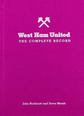 West Ham: The Complete Record: Limitierte Ausgabe - West Ham: The Complete Record: Limited Edition