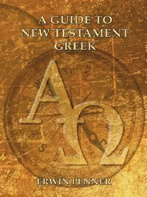 Ein Leitfaden zum neutestamentlichen Griechisch - A Guide to New Testament Greek