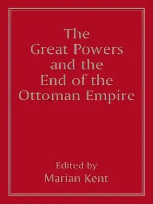 Die Großmächte und das Ende des Osmanischen Reiches - The Great Powers and the End of the Ottoman Empire