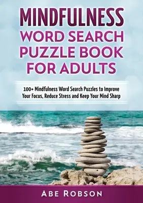 Achtsamkeits-Wortsuchrätsel-Buch für Erwachsene: 100+ Achtsamkeits-Wortsuchrätsel, um Ihren Fokus zu verbessern, Stress zu reduzieren und Ihren Geist scharf zu halten (Th - Mindfulness Word Search Puzzle Book for Adults: 100+ Mindfulness Word Search Puzzles to Improve Your Focus, Reduce Stress and Keep Your Mind Sharp (Th