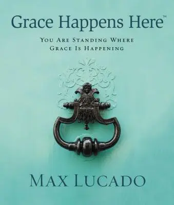 Gnade geschieht hier: Du stehst da, wo Gnade geschieht - Grace Happens Here: You Are Standing Where Grace Is Happening