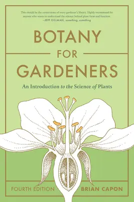 Botanik für Gärtner, Vierte Auflage: Eine Einführung in die Wissenschaft der Pflanzen - Botany for Gardeners, Fourth Edition: An Introduction to the Science of Plants