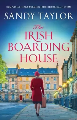 Das irische Internat: Ein herzerwärmender historischer Roman über Irland - The Irish Boarding House: Completely heart-warming Irish historical fiction