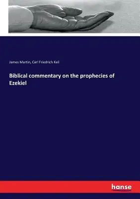 Biblischer Kommentar zu den Prophezeiungen von Hesekiel - Biblical commentary on the prophecies of Ezekiel