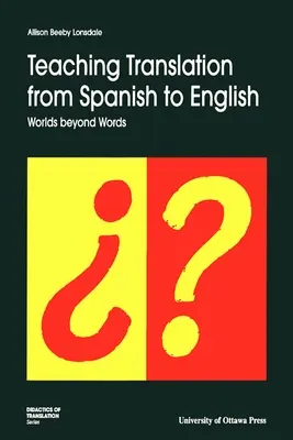 Übersetzung vom Spanischen ins Englische unterrichten: Worlds Beyond Words - Teaching Translation from Spanish to English: Worlds Beyond Words