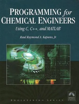 Programmierung für Chemieingenieure mit C, C++ und Matlab(r) [Mit CDROM] - Programming for Chemical Engineers Using C, C++, and Matlab(r) [With CDROM]