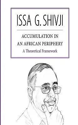 Akkumulation in einer afrikanischen Peripherie. Ein theoretischer Rahmen - Accumulation in an African Periphery. A Theoretical Framework