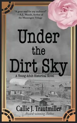 Unter dem schmutzigen Himmel: Ein historischer Roman für junge Erwachsene - Under the Dirt Sky: A Young Adult Historical Novel