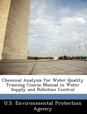 Chemische Analyse für die Wasserqualität Lehrgangshandbuch für Wasserversorgung und Verschmutzungskontrolle - Chemical Analysis for Water Quality Training Course Manual in Water Supply and Pollution Control