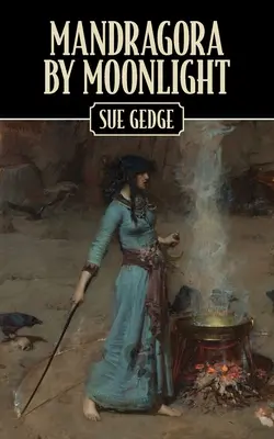 Mandragora bei Mondschein: Die Lehrzeit einer angehenden Hexe - Mandragora by Moonlight: The Apprenticeship of a Novice Witch