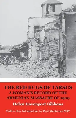 Die roten Teppiche von Tarsus: Der Bericht einer Frau über das armenische Massaker von 1909 - The Red Rugs of Tarsus: A Woman's Record of the Armenian Massacre of 1909