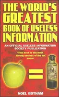 Das größte Buch der Welt mit nutzlosen Informationen - World's Greatest Book Of Useless Information