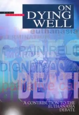 Über gutes Sterben: Ein Beitrag zur Euthanasie-Debatte - On Dying Well: A Contribution to the Euthanasia Debate