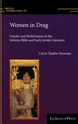 Women in Drag: Gender und Performance in der hebräischen Bibel und der frühen jüdischen Literatur - Women in Drag: Gender and Performance in the Hebrew Bible and Early Jewish Literature