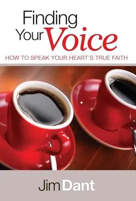 Finde deine Stimme: Wie du den wahren Glauben deines Herzens aussprichst - Finding Your Voice: How to Speak Your Heart's True Faith