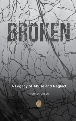 Zerbrochen: Ein Erbe des Missbrauchs und der Vernachlässigung - Broken: A Legacy of Abuse and Neglect