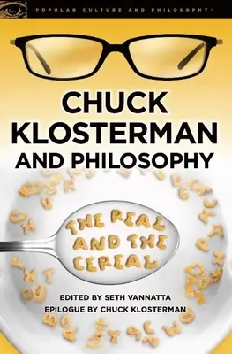 Chuck Klosterman und die Philosophie: Das Reale und das Zerealien - Chuck Klosterman and Philosophy: The Real and the Cereal