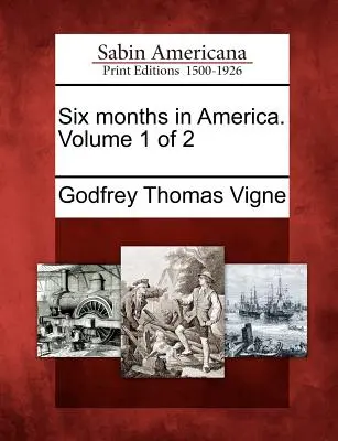 Sechs Monate in Amerika. Band 1 von 2 - Six Months in America. Volume 1 of 2