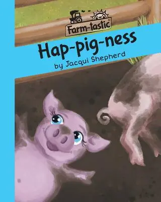 Hap-Schweinchen: Spaß mit Worten, wertvolle Lektionen - Hap-pig-ness: Fun with words, valuable lessons