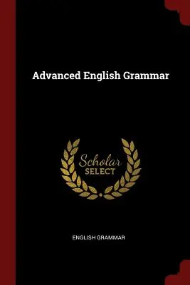 Englische Grammatik für Fortgeschrittene - Advanced English Grammar