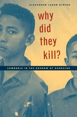 Warum haben sie getötet? Kambodscha im Schatten des Völkermordes - Why Did They Kill?: Cambodia in the Shadow of Genocide