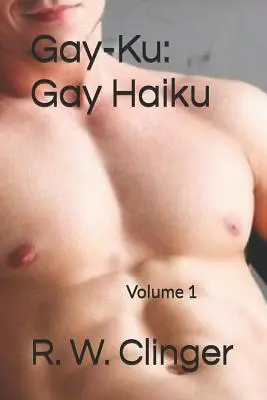 Schwul-Ku: Schwule Haiku: Band 1 - Gay-Ku: Gay Haiku: Volume 1