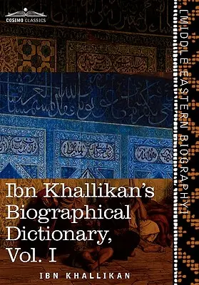 Ibn Khallikan's Biographisches Wörterbuch, Band I - Ibn Khallikan's Biographical Dictionary, Volume I