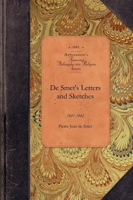 de Smet's Briefe und Skizzen: 1841-1842 - de Smet's Letters and Sketches: 1841-1842