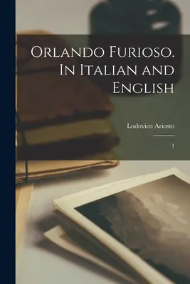 Orlando Furioso. Auf Italienisch und Englisch: 1 - Orlando Furioso. In Italian and English: 1
