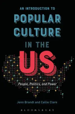 Eine Einführung in die Populärkultur in den USA: Menschen, Politik und Macht - An Introduction to Popular Culture in the Us: People, Politics, and Power