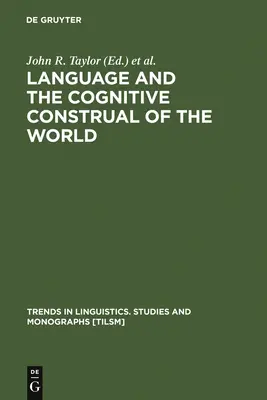 Sprache und die kognitive Konstruktion der Welt - Language and the Cognitive Construal of the World