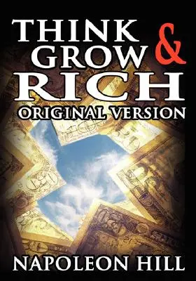 Denk nach und werde reich: Die Originalversion - Think and Grow Rich: The Original Version