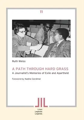 Ein Weg durch hartes Gras. Die Erinnerungen einer Journalistin an Exil und Apartheid - A Path Through Hard Grass. A Journalist's Memories of Exile and Apartheid