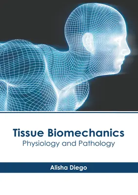 Biomechanik des Gewebes: Physiologie und Pathologie - Tissue Biomechanics: Physiology and Pathology