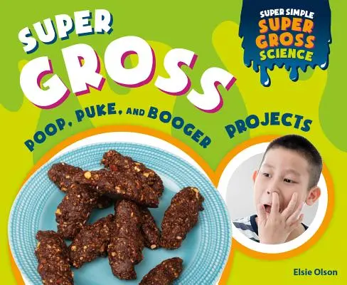 Supereklige Projekte zu Kacke, Kotze und Popeln - Super Gross Poop, Puke, and Booger Projects